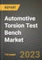 2023 Automotive Torsion Test Bench Market - Revenue, Trends, Growth Opportunities, Competition, COVID Strategies, Regional Analysis and Future outlook to 2030 (by products, applications, end cases) - Product Image