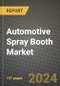 2023 Automotive Spray Booth Market - Revenue, Trends, Growth Opportunities, Competition, COVID Strategies, Regional Analysis and Future outlook to 2030 (by products, applications, end cases) - Product Thumbnail Image