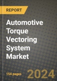 2023 Automotive Torque Vectoring System Market - Revenue, Trends, Growth Opportunities, Competition, COVID Strategies, Regional Analysis and Future outlook to 2030 (by products, applications, end cases)- Product Image