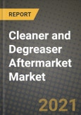 Cleaner and Degreaser Aftermarket Market - Revenue, Trends, Growth Opportunities, Competition, COVID-19 Strategies, Regional Analysis and Future Outlook to 2030 (By Products, Applications, End Cases)- Product Image