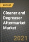 Cleaner and Degreaser Aftermarket Market - Revenue, Trends, Growth Opportunities, Competition, COVID-19 Strategies, Regional Analysis and Future Outlook to 2030 (By Products, Applications, End Cases) - Product Image