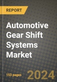 Automotive Gear Shift Systems Market - Revenue, Trends, Growth Opportunities, Competition, COVID-19 Strategies, Regional Analysis and Future Outlook to 2030 (By Products, Applications, End Cases)- Product Image