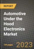 Automotive Under the Hood Electronics Market - Revenue, Trends, Growth Opportunities, Competition, COVID-19 Strategies, Regional Analysis and Future Outlook to 2030 (By Products, Applications, End Cases)- Product Image
