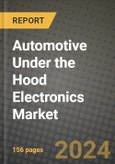 2023 Automotive Under the Hood Electronics Market - Revenue, Trends, Growth Opportunities, Competition, COVID Strategies, Regional Analysis and Future outlook to 2030 (by products, applications, end cases)- Product Image