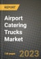 2023 Airport Catering Trucks Market - Revenue, Trends, Growth Opportunities, Competition, COVID Strategies, Regional Analysis and Future outlook to 2030 (by products, applications, end cases) - Product Image