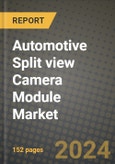 2023 Automotive Split view Camera Module Market - Revenue, Trends, Growth Opportunities, Competition, COVID Strategies, Regional Analysis and Future outlook to 2030 (by products, applications, end cases)- Product Image