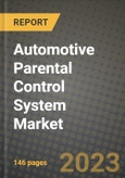 Automotive Parental Control System Market - Revenue, Trends, Growth Opportunities, Competition, COVID-19 Strategies, Regional Analysis and Future Outlook to 2030 (By Products, Applications, End Cases)- Product Image