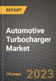 2023 Automotive Turbocharger Market - Revenue, Trends, Growth Opportunities, Competition, COVID Strategies, Regional Analysis and Future outlook to 2030 (by products, applications, end cases)- Product Image
