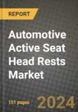 Automotive Active Seat Head Rests Market Report: Industry Size, Market Shares Data, Latest Trends, Insights, Growth Potential, CAGR Forecasts to 2034- Product Image