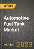 Automotive Fuel Tank Market - Revenue, Trends, Growth Opportunities, Competition, COVID-19 Strategies, Regional Analysis and Future Outlook to 2030 (By Products, Applications, End Cases)- Product Image