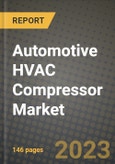 2023 Automotive HVAC Compressor Market - Revenue, Trends, Growth Opportunities, Competition, COVID Strategies, Regional Analysis and Future outlook to 2030 (by products, applications, end cases)- Product Image