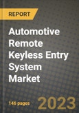 Automotive Remote Keyless Entry System Market - Revenue, Trends, Growth Opportunities, Competition, COVID-19 Strategies, Regional Analysis and Future Outlook to 2030 (By Products, Applications, End Cases)- Product Image