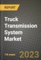 2023 Truck Transmission System Market - Revenue, Trends, Growth Opportunities, Competition, COVID Strategies, Regional Analysis and Future outlook to 2030 (by products, applications, end cases) - Product Image