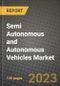Semi Autonomous and Autonomous Vehicles Market - Revenue, Trends, Growth Opportunities, Competition, COVID-19 Strategies, Regional Analysis and Future Outlook to 2030 (By Products, Applications, End Cases) - Product Image