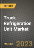 2023 Truck Refrigeration Unit Market - Revenue, Trends, Growth Opportunities, Competition, COVID Strategies, Regional Analysis and Future outlook to 2030 (by products, applications, end cases)- Product Image