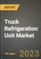 Truck Refrigeration Unit Market - Revenue, Trends, Growth Opportunities, Competition, COVID-19 Strategies, Regional Analysis and Future Outlook to 2030 (By Products, Applications, End Cases) - Product Image