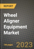 2023 Wheel Aligner Equipment Market - Revenue, Trends, Growth Opportunities, Competition, COVID Strategies, Regional Analysis and Future outlook to 2030 (by products, applications, end cases)- Product Image