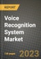 2023 Voice Recognition System Market - Revenue, Trends, Growth Opportunities, Competition, COVID Strategies, Regional Analysis and Future outlook to 2030 (by products, applications, end cases) - Product Thumbnail Image
