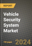 2023 Vehicle Security System Market - Revenue, Trends, Growth Opportunities, Competition, COVID Strategies, Regional Analysis and Future outlook to 2030 (by products, applications, end cases)- Product Image