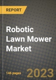 2023 Robotic Lawn Mower Market - Revenue, Trends, Growth Opportunities, Competition, COVID Strategies, Regional Analysis and Future outlook to 2030 (by products, applications, end cases)- Product Image