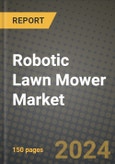 2023 Robotic Lawn Mower Market - Revenue, Trends, Growth Opportunities, Competition, COVID Strategies, Regional Analysis and Future outlook to 2030 (by products, applications, end cases)- Product Image