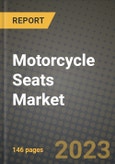 2023 Motorcycle Seats Market - Revenue, Trends, Growth Opportunities, Competition, COVID Strategies, Regional Analysis and Future outlook to 2030 (by products, applications, end cases)- Product Image