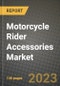 2023 Motorcycle Rider Accessories Market - Revenue, Trends, Growth Opportunities, Competition, COVID Strategies, Regional Analysis and Future outlook to 2030 (by products, applications, end cases) - Product Image
