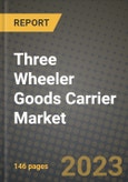 Three Wheeler Goods Carrier Market - Revenue, Trends, Growth Opportunities, Competition, COVID-19 Strategies, Regional Analysis and Future Outlook to 2030 (By Products, Applications, End Cases)- Product Image