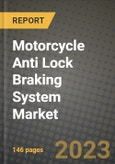 2023 Motorcycle Anti Lock Braking System Market - Revenue, Trends, Growth Opportunities, Competition, COVID Strategies, Regional Analysis and Future outlook to 2030 (by products, applications, end cases)- Product Image