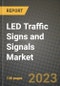 2023 LED Traffic Signs and Signals Market - Revenue, Trends, Growth Opportunities, Competition, COVID Strategies, Regional Analysis and Future outlook to 2030 (by products, applications, end cases) - Product Image