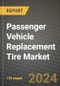 2023 Passenger Vehicle Replacement Tire Market - Revenue, Trends, Growth Opportunities, Competition, COVID Strategies, Regional Analysis and Future outlook to 2030 (by products, applications, end cases) - Product Image