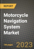 Motorcycle Navigation System Market - Revenue, Trends, Growth Opportunities, Competition, COVID-19 Strategies, Regional Analysis and Future Outlook to 2030 (By Products, Applications, End Cases)- Product Image
