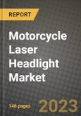 Motorcycle Laser Headlight Market - Revenue, Trends, Growth Opportunities, Competition, COVID-19 Strategies, Regional Analysis and Future Outlook to 2030 (By Products, Applications, End Cases)- Product Image