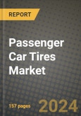 2023 Passenger Car Tires Market - Revenue, Trends, Growth Opportunities, Competition, COVID Strategies, Regional Analysis and Future outlook to 2030 (by products, applications, end cases)- Product Image