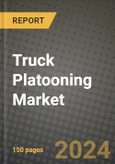 2023 Truck Platooning Market - Revenue, Trends, Growth Opportunities, Competition, COVID Strategies, Regional Analysis and Future outlook to 2030 (by products, applications, end cases)- Product Image