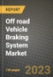 Off road Vehicle Braking System Market - Revenue, Trends, Growth Opportunities, Competition, COVID-19 Strategies, Regional Analysis and Future Outlook to 2030 (By Products, Applications, End Cases) - Product Image