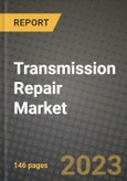 Transmission Repair Market - Revenue, Trends, Growth Opportunities, Competition, COVID-19 Strategies, Regional Analysis and Future Outlook to 2030 (By Products, Applications, End Cases)- Product Image