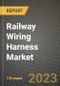 Railway Wiring Harness Market - Revenue, Trends, Growth Opportunities, Competition, COVID-19 Strategies, Regional Analysis and Future Outlook to 2030 (By Products, Applications, End Cases) - Product Image