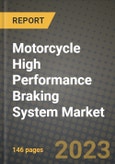 2023 Motorcycle High Performance Braking System Market - Revenue, Trends, Growth Opportunities, Competition, COVID Strategies, Regional Analysis and Future outlook to 2030 (by products, applications, end cases)- Product Image