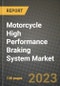 2023 Motorcycle High Performance Braking System Market - Revenue, Trends, Growth Opportunities, Competition, COVID Strategies, Regional Analysis and Future outlook to 2030 (by products, applications, end cases) - Product Thumbnail Image