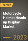 2023 Motorcycle Helmet Heads up Display Market - Revenue, Trends, Growth Opportunities, Competition, COVID Strategies, Regional Analysis and Future outlook to 2030 (by products, applications, end cases)- Product Image