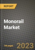 2023 Monorail Market - Revenue, Trends, Growth Opportunities, Competition, COVID Strategies, Regional Analysis and Future outlook to 2030 (by products, applications, end cases)- Product Image