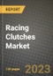 2023 Racing Clutches Market - Revenue, Trends, Growth Opportunities, Competition, COVID Strategies, Regional Analysis and Future outlook to 2030 (by products, applications, end cases) - Product Image