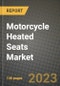 Motorcycle Heated Seats Market - Revenue, Trends, Growth Opportunities, Competition, COVID-19 Strategies, Regional Analysis and Future Outlook to 2030 (By Products, Applications, End Cases) - Product Image