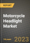 2023 Motorcycle Headlight Market - Revenue, Trends, Growth Opportunities, Competition, COVID Strategies, Regional Analysis and Future outlook to 2030 (by products, applications, end cases)- Product Image