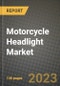 2023 Motorcycle Headlight Market - Revenue, Trends, Growth Opportunities, Competition, COVID Strategies, Regional Analysis and Future outlook to 2030 (by products, applications, end cases) - Product Image