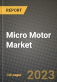2023 Micro Motor Market - Revenue, Trends, Growth Opportunities, Competition, COVID Strategies, Regional Analysis and Future outlook to 2030 (by products, applications, end cases)- Product Image