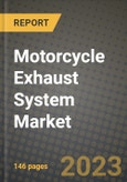 Motorcycle Exhaust System Market - Revenue, Trends, Growth Opportunities, Competition, COVID-19 Strategies, Regional Analysis and Future Outlook to 2030 (By Products, Applications, End Cases)- Product Image