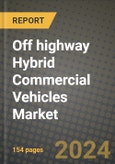 Off highway Hybrid Commercial Vehicles Market Report: Industry Size, Market Shares Data, Latest Trends, Insights, Growth Potential, CAGR Forecasts to 2034- Product Image