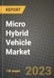 2023 Micro Hybrid Vehicle Market - Revenue, Trends, Growth Opportunities, Competition, COVID Strategies, Regional Analysis and Future outlook to 2030 (by products, applications, end cases) - Product Image